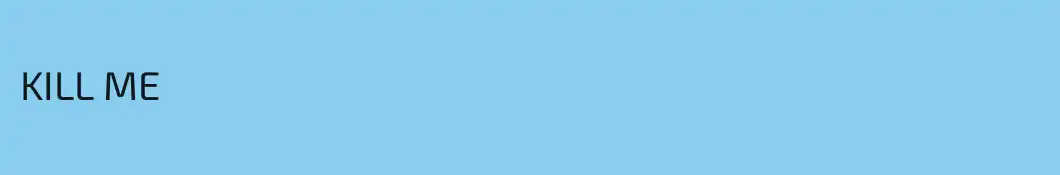 KILL ME